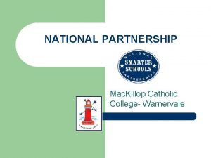 NATIONAL PARTNERSHIP Mac Killop Catholic College Warnervale Establishing