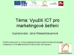 Tma Vyuit ICT pro marketingov eten Vypracovala Jana