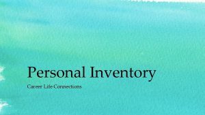 Personal Inventory Career Life Connections This activity asks