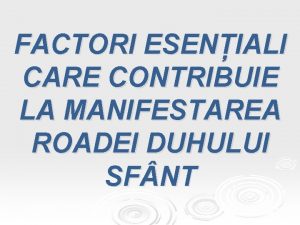 FACTORI ESENIALI CARE CONTRIBUIE LA MANIFESTAREA ROADEI DUHULUI