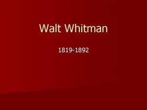 Walt Whitman 1819 1892 Background Born in Long