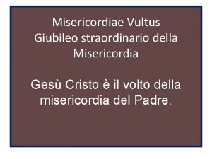 Misericordiae Vultus Giubileo straordinario della Misericordia Ges Cristo