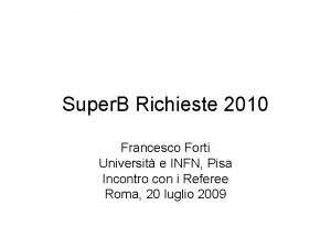 Super B Richieste 2010 Francesco Forti Universit e