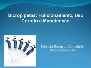 Micropipetas Funcionamento Uso Correto e Manuteno Fabricio Rochedo