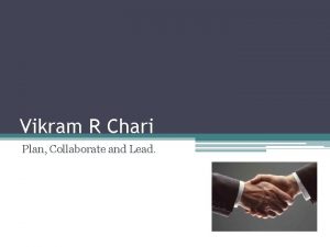 Vikram R Chari Plan Collaborate and Lead Vikram