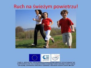 Ruch na wieym powietrzu Projekt pn Zdrw jak