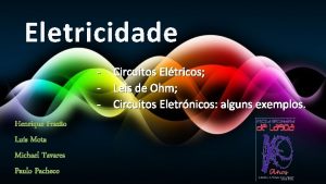 Eletricidade Circuitos Eltricos Leis de Ohm Circuitos Eletrnicos