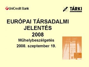 EURPAI TRSADALMI JELENTS 2008 Mhelybeszlgets 2008 szeptember 19