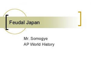 Feudal Japan Mr Somogye AP World History Yamato