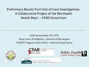 Preliminary Results from OutofCare Investigations A Collaborative Project