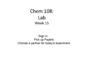 Chem 108 Lab Week 15 Sign in Pick