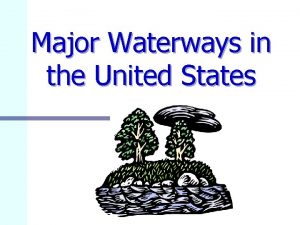 Major Waterways in the United States Americas Waterways