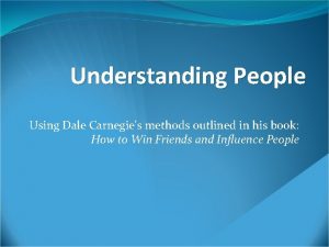 Understanding People Using Dale Carnegies methods outlined in