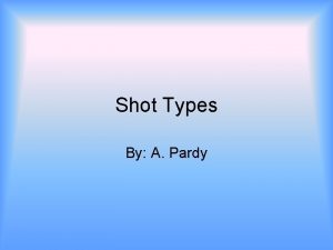 Shot Types By A Pardy Establishing Shot An