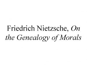 Friedrich Nietzsche On the Genealogy of Morals 1