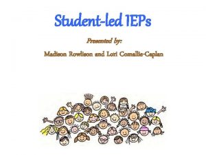 Studentled IEPs Presented by Madison Rowlison and Lori