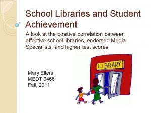 School Libraries and Student Achievement A look at