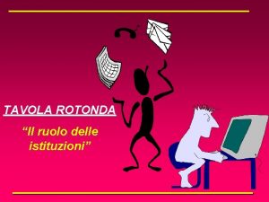 TAVOLA ROTONDA Il ruolo delle istituzioni TAVOLA ROTONDA