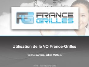 Utilisation de la VO FranceGrilles Hlne Cordier Gilles