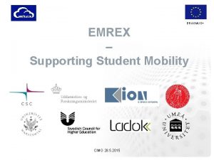 ERASMUS EMREX Supporting Student Mobility CIMO 28 5