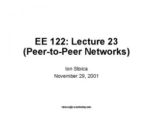 EE 122 Lecture 23 PeertoPeer Networks Ion Stoica
