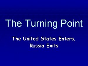 The Turning Point The United States Enters Russia