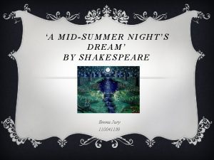 A MIDSUMMER NIGHTS DREAM BY SHAKESPEARE Emma Jury