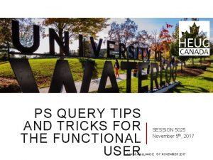 PS QUERY TIPS AND TRICKS FOR THE FUNCTIONAL