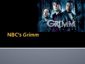 NBCs Grimm Grimm is a drama series inspired