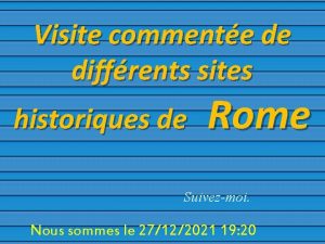 Visite commente de diffrents sites historiques de Rome