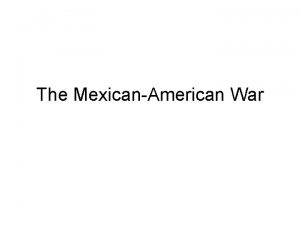 The MexicanAmerican War The US and Spain A