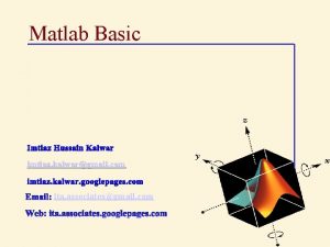 Matlab Basic Imtiaz Hussain Kalwar imtiaz kalwargmail com