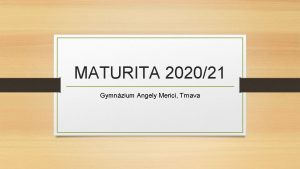 MATURITA 202021 Gymnzium Angely Merici Trnava Platn legislatva