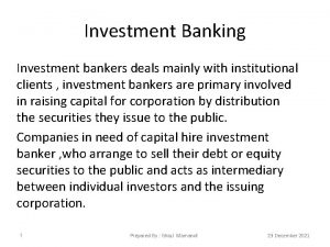 Investment Banking Investment bankers deals mainly with institutional