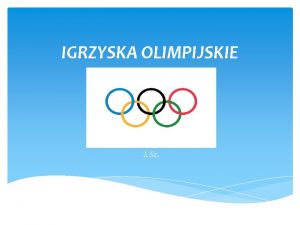 IGRZYSKA OLIMPIJSKIE J Sz Igrzyska olimpijskie impreza sportowa