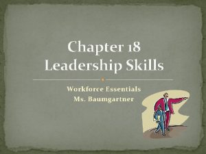 Chapter 18 Leadership Skills Workforce Essentials Ms Baumgartner