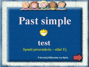 Past simple test Spusti prezentciu stla F 5