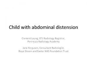 Child with abdominal distension Clement Leung ST 1