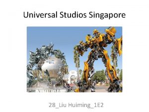 Universal Studios Singapore 28Liu Huiming1 E 2 Immerse