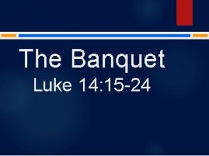 The Banquet Luke 14 15 24 The Banquet