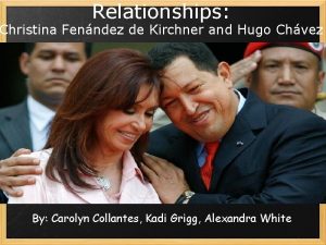 Relationships Christina Fenndez de Kirchner and Hugo Chvez