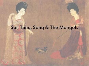 Sui Tang Song The Mongols Sui Dynasty Han