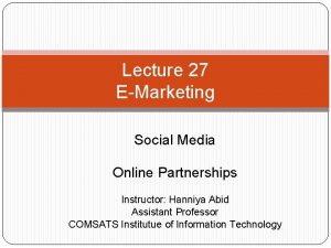 Lecture 27 EMarketing Social Media Online Partnerships Instructor
