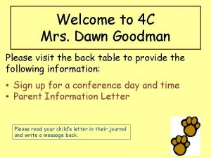 Welcome to 4 C Mrs Dawn Goodman Please