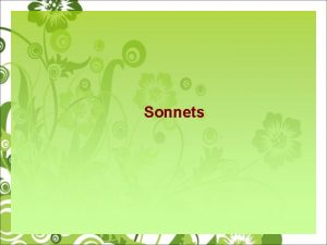 Sonnets What Is a Sonnet A sonnet is