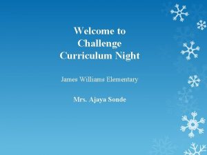 Welcome to Challenge Curriculum Night James Williams Elementary