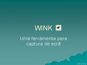 WINK Uma ferramenta para captura de ecr Jos