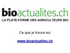 LA PLATEFORME DES AGRICULTEURS BIO Ce que je