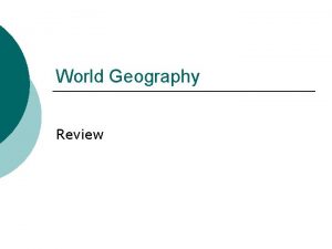 World Geography Review Geographers are most concerned with