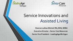 Service Innovations and Assisted Living Deanna Ludlow Mitchell